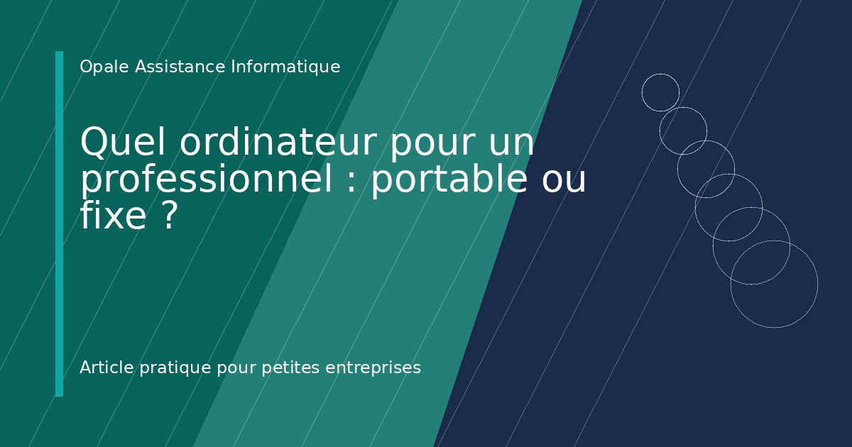 Illustration de l'article : Quel ordinateur pour un professionnel : portable ou fixe ?